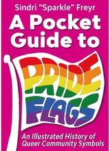 Pocket Guide to Pride Flags: An Illustrated History of Queer Community Symbols