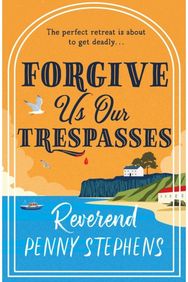 Forgive Us Our Trespasses: a charming cosy mystery that will keep you guessing