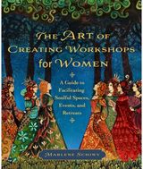 Art of Creating Workshops for Women: A Guide to Facilitating Soulful Spaces, Events, and Retreats