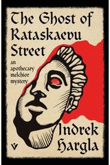 Ghost of Rataskaevu Street: An Apothecary Melchior Mystery