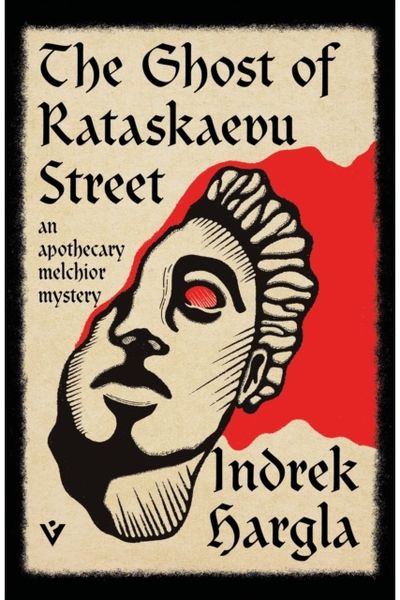 Ghost of Rataskaevu Street: An Apothecary Melchior Mystery