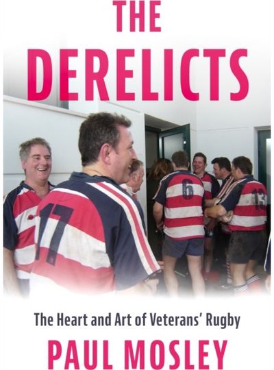 Derelicts: The Heart and Art of Veterans’ Rugby