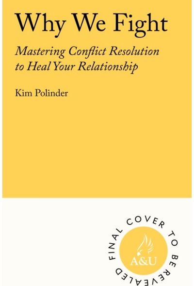 Why We Fight: A Transformative Road Map to Healing Conflict in Any Relationship