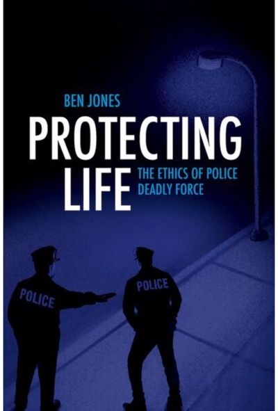 Protecting Life: The Ethics of Police Deadly Force