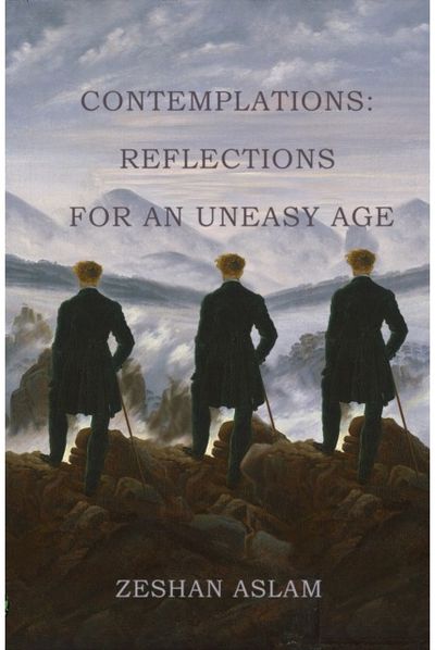 Contemplations: Reflections for an uneasy age