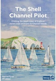Shell Channel Pilot: Cruising the south coast of England, north coast of France & Channel Islands