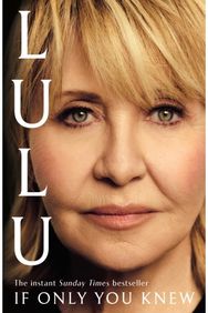 If Only You Knew: The instant bestselling memoir from British pop icon Lulu