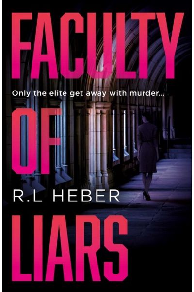 Faculty of Liars: A seductive dark academia psychological thriller