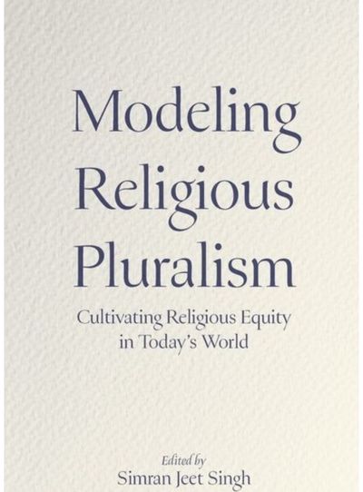 Modeling Religious Pluralism: Cultivating Religious Equity in Today's World
