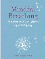 Mindful Breathing: Find More Calm and Greater Joy in Every Day