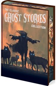 Classic Ghost Stories Collection: Chilling Tales from Guy de Maupassant, M. R. James, Edith Wharton, E. F. Benson, Sheridan Le Fanu, Henry James