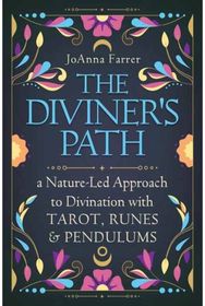 Diviners Path: A Nature-Led Approach to Divination with Tarot, Runes & Pendulums