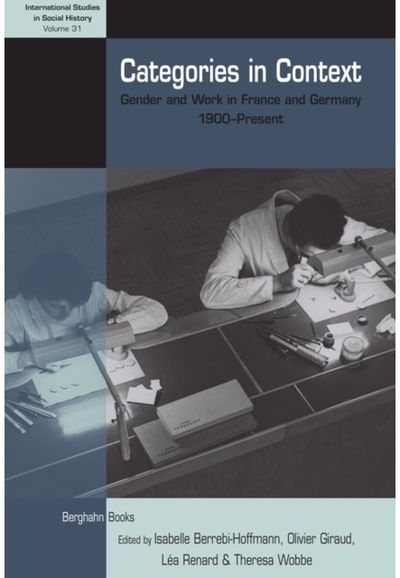 Categories in Context: Gender and Work in France and Germany, 1900–Present
