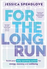 For the Long Run: Build Your Daily Operating System for Energy, Recovery and Wellbeing