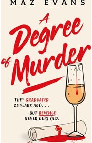 Degree of Murder: It's 25 years since they graduated...but revenge never gets old.