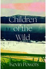 Children of the Wild: 'A wonderful, poignant novel' David Baldacci