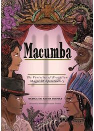 Macumba: The Varieties of Brazilian Magic & Spirituality