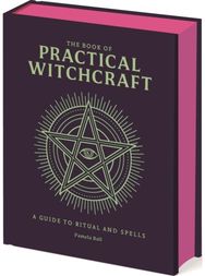 Book of Practical Witchcraft: A Guide to Ritual and Spells