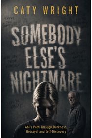 Somebody Else’s Nightmare: Abi’s Path Through Darkness, Betrayal and Self-Discovery