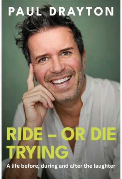 Ride - Or Die Trying: A life before, during and after the laughter