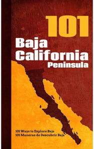 Baja California Peninsula 101: 101 Ways to Explore Baja