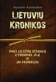 Lietuvių kronikos. Prieš geležinę uždangą, gyvenimas joje ir jai pasibaigus