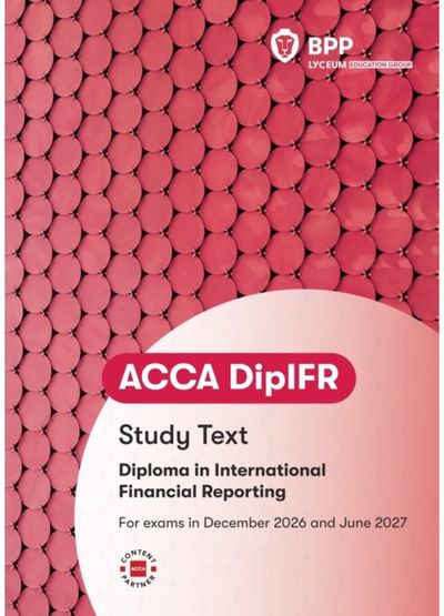 DipIFR Diploma in International Financial Reporting: Study Text