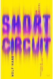 Short Circuit: A Novel