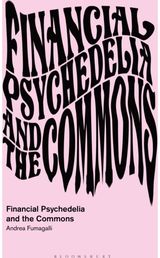 Financial Psychedelia and the Commons
