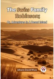 Swiss Family Robinsonor Adventures in a Desert Island (Edition2023)