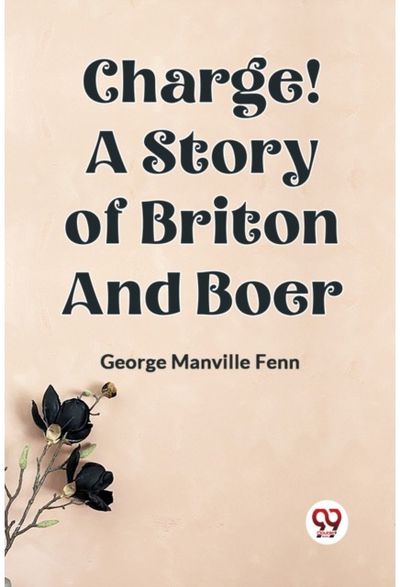 Charge! A Story of Briton and Boer (Edition2023)
