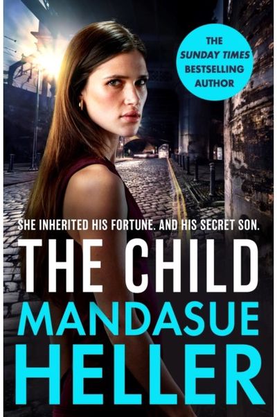 Child: From the Sunday Times bestselling author comes a dark and explosive new thriller