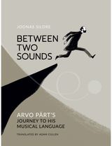 Between Two Sounds: Arvo Part’s Journey to His Musical Language