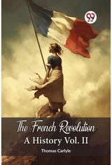 French Revolution A History Vol. II