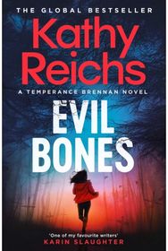 Evil Bones: A chilling forensic crime thriller that will get under your skin and stay there, from #1 New York Times bestselling author Kathy Reichs