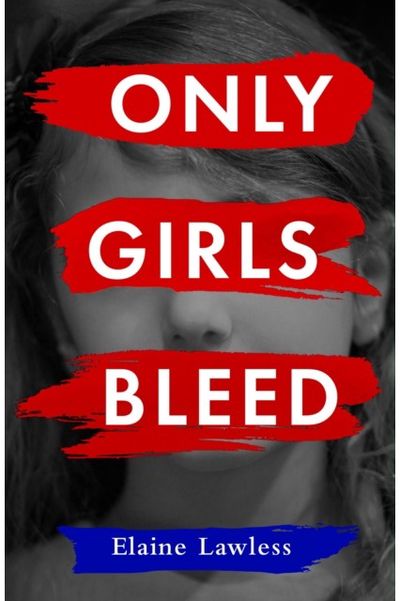 Only Girls Bleed: A deeply compassionate novel about the overturning of Roe v Wade in America