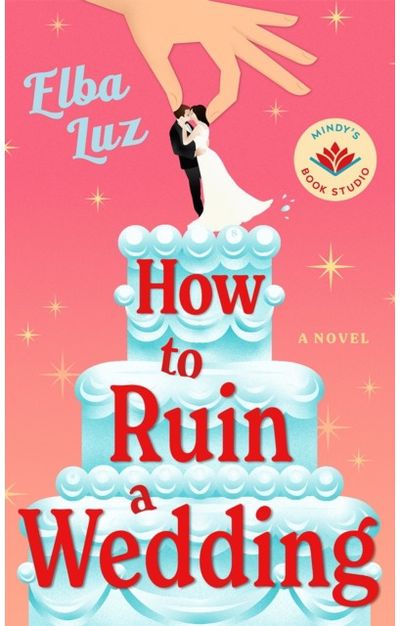 How to Ruin a Wedding: A Novel