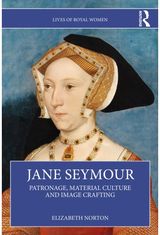 Jane Seymour: Patronage, Material Culture and Image Crafting