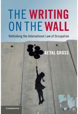 Writing on the Wall: Rethinking the International Law of Occupation