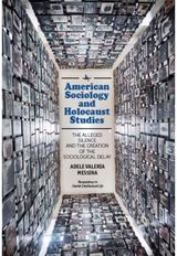 American Sociology and Holocaust Studies: The Alleged Silence and the Creation of the Sociological Delay