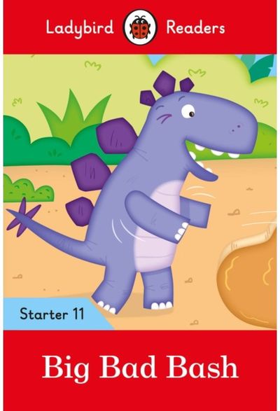 Ladybird Readers Starter Level 11 – Big Bad Bash (ELT Graded Reader)