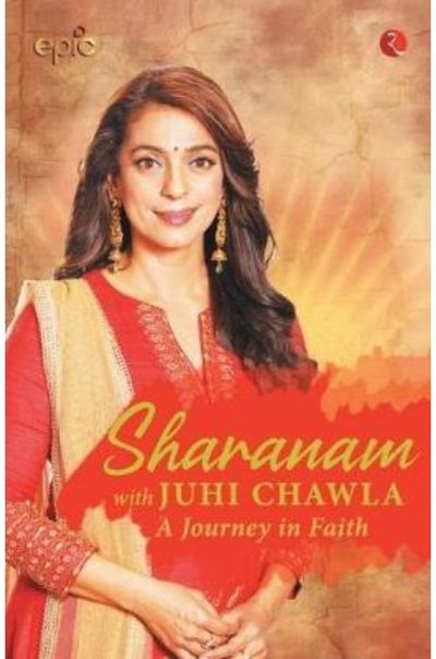 Sharanam: With Juhi Chawla: A Journey in Faith