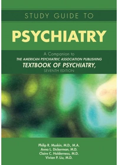 Study Guide to Psychiatry: A Companion to The American Psychiatric Association Publishing Textbook of Psychiatry, Seventh Edition