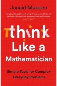 Think Like a Mathematician: Simple Tools for Complex Everyday Problems