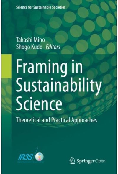 Framing in Sustainability Science: Theoretical and Practical Approaches