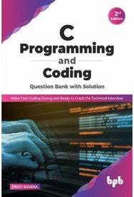 C Programming and Coding Question Bank with Solution (2nd Edition): Make Your Coding Strong and Ready to Crack the Technical Interview