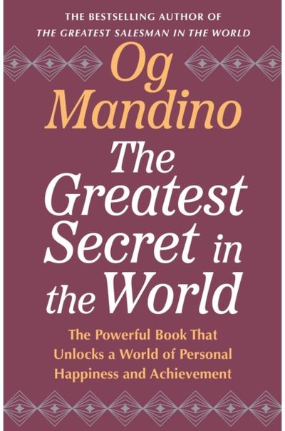 Greatest Secret in the World: The Powerful Book that Unlocks a World of Personal Happiness and Achievement