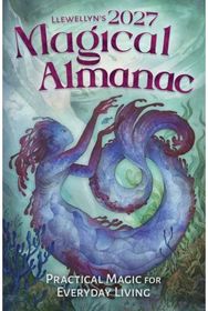 Llewellyns 2027 Magical Almanac: Practical Magic for Everyday Living