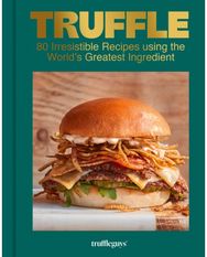 Truffle: Irresistible Recipes Using the World's Greatest Ingredient
