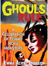 Ghouls Rule: A Celebration of Female Movie Monsters
